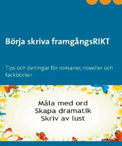 Börja skriva framgångsRIKT : tips och övningar för romaner, noveller och fackböcker