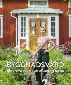 Byggnadsvård : hur du får tid, råd och kraft att restaurera ditt hem