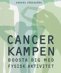Cancerkampen : boosta dig med fysisk aktivitet