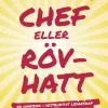 Chef eller rövhatt : en handbok i destruktivt ledarskap