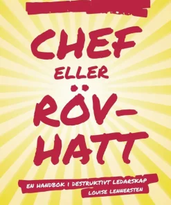 Chef eller rövhatt : en handbok i destruktivt ledarskap