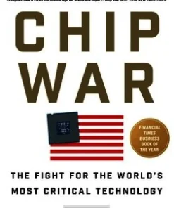 Chip War: The Fight for the World's Most Critical Technology
