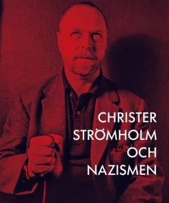 Christer Strömholm och nazismen : hur en liten sanning döljer en större