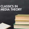 Classics in Media Theory