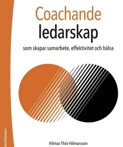 Coachande ledarskap : som skapar samarbete, effektivitet och hälsa