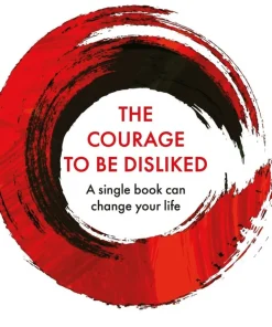 Courage To Be Disliked