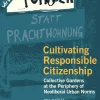Cultivating Responsible Citizenship: Collective Gardens at the Periphery of Neoliberal Urban Norms
