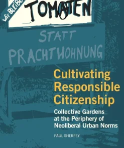 Cultivating Responsible Citizenship: Collective Gardens at the Periphery of Neoliberal Urban Norms