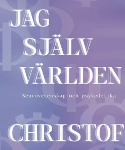 Då är jag själv världen: Neurovetenskap och psykedelika
