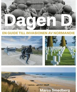 Dagen D : en guide till invasionen av Normandie