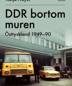 DDR bortom muren : Östtyskland 1949-90