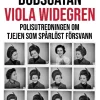 Dödsgåtan Viola Widegren : polisutredningen om tjejen som spårlöst försvann