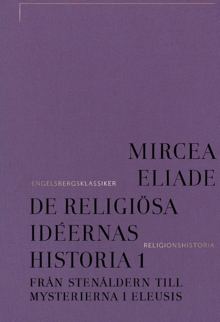 De religiösa idéernas historia. Del 1, Från stenåldern till mysterierna i Eleusis