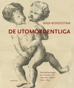 De utomordentliga : normaliseringen av monster och naturens utkant 1600-1830