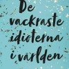 De vackraste idioterna i världen