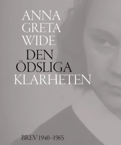 Den ödsliga klarheten : brev 1940-1965