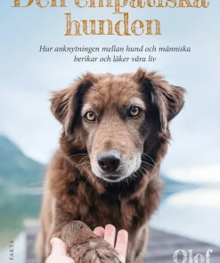 Den empatiska hunden : hur anknytningen mellan hund och människa berikar och läker våra liv
