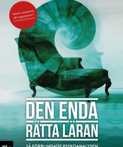 Den enda rätta läran : så förblindade psykoanalysen det svenska rättsväsendet