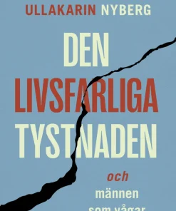 Den livsfarliga tystnaden : Och männen som vågar bryta den