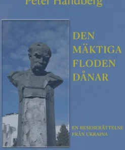 Den mäktiga floden dånar : en reseberättelse från Ukraina