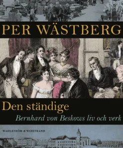 Den ständige : Bernhard von Beskows liv och verk