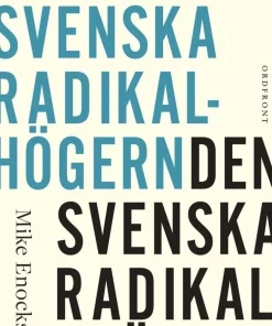Den svenska radikalhögern : från borggårdskrisen till Tidöavtalet