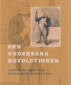 Den underbara revolutionen : August Blanche och ståndssamhällets fall
