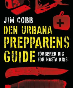 Den urbana prepparens guide : förbered dig för nästa kris