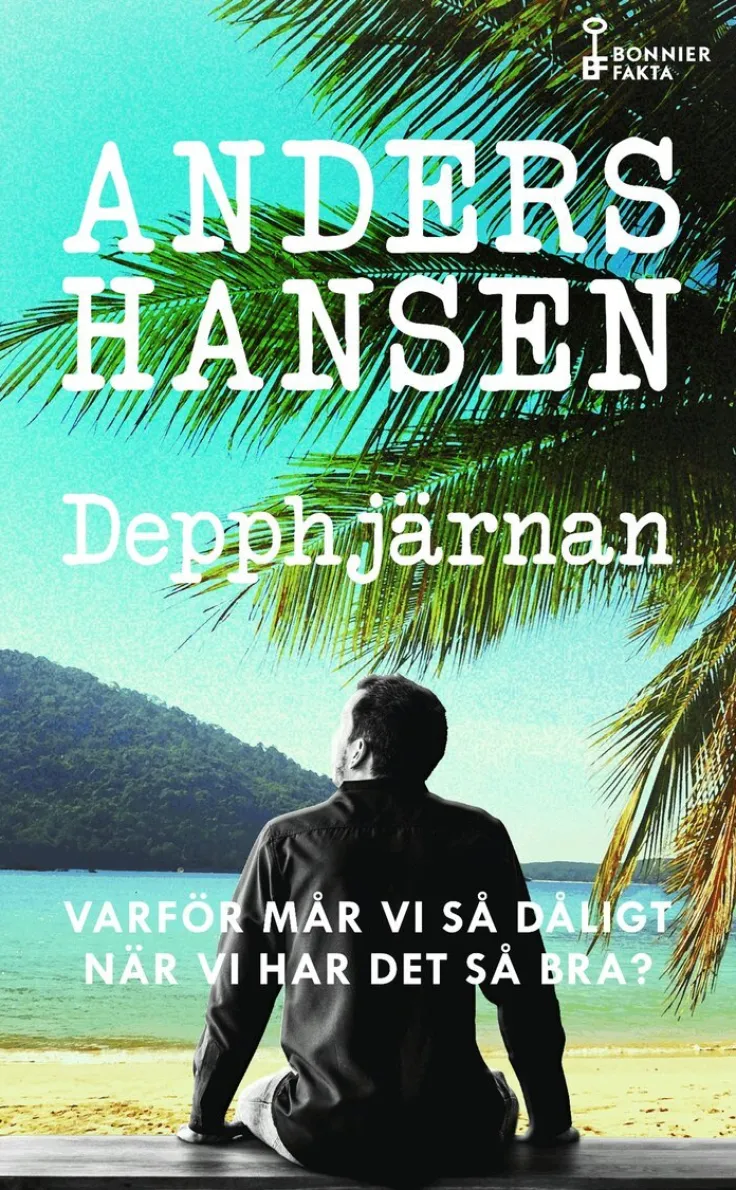 Depphjärnan : varför mår vi så dåligt när vi har det så bra?