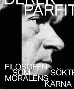 Derek Parfit : filosofen som sökte moralens kärna
