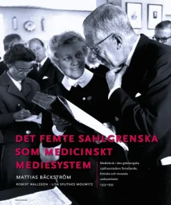 Det femte Sahlgrenska som medicinskt mediesystem : mediebruk i den göteborgska sjukhusstadens förvaltande, kliniska och museala verksamheter 1933-1959