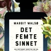 Det femte sinnet : vad doftsinnet berättar om dig, din historia och din framtid