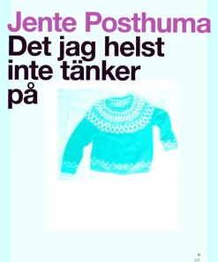 Det jag helst inte tänker på