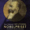 Det litterära Nobelpriset : Historien om världslitteraturens största utmärkelse