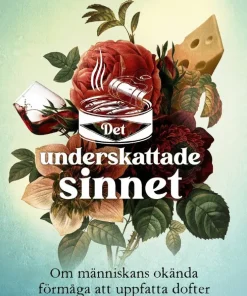Det underskattade sinnet : om människans okända förmåga att uppfatta dofter