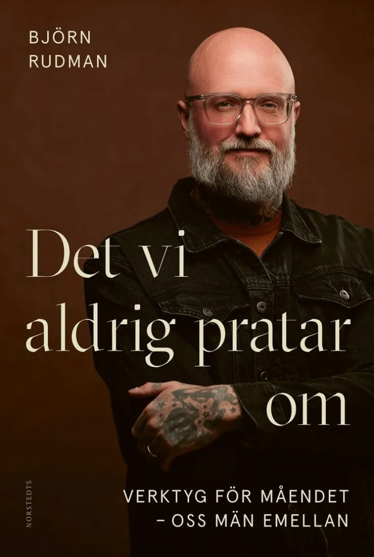 Det vi aldrig pratar om : Verktyg för måendet - oss män emellan