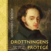 Drottningens protegé : Ett konstnärsliv i det tidiga 1800-talet