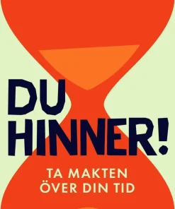 Du hinner! : ta makten över din tid