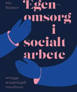 Egenomsorg i socialt arbete : att bygga ett psykologiskt immunförsvar
