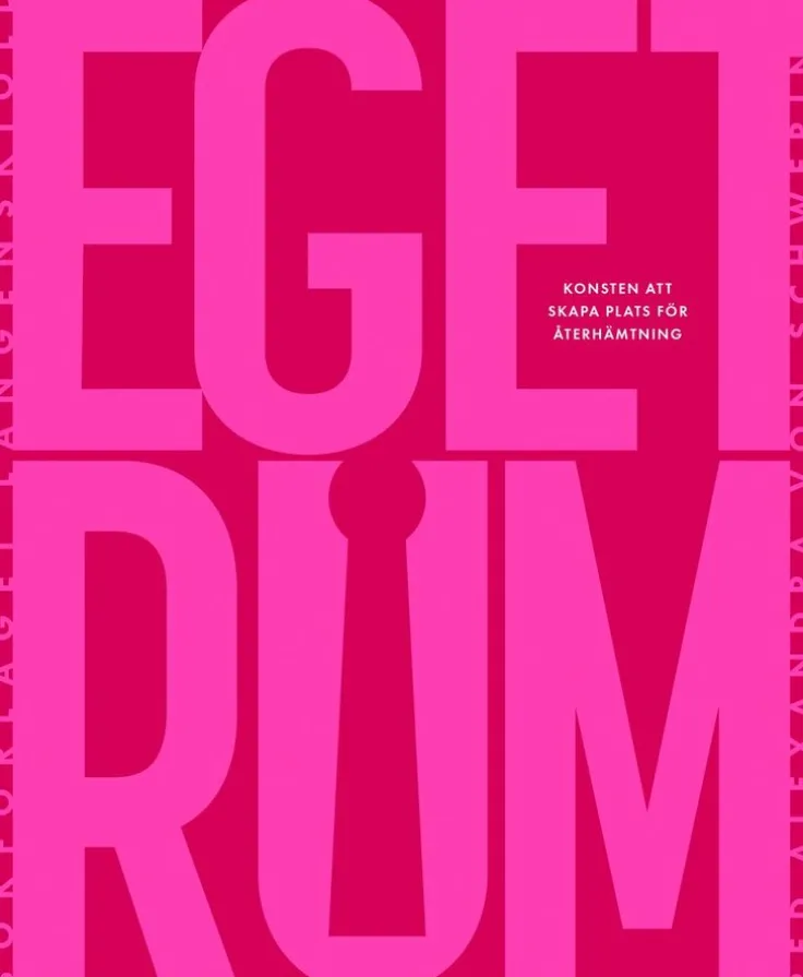 Eget rum : konsten att skapa plats för återhämtning