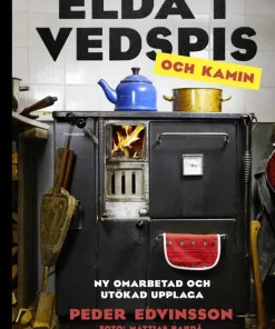 Elda i vedspis och kamin : en bibel för dig med köksspis, kamin eller kakelugn