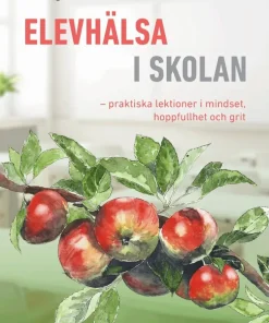 Elevhälsa i skolan : praktiska lektioner i mindset, hoppfullhet och grit