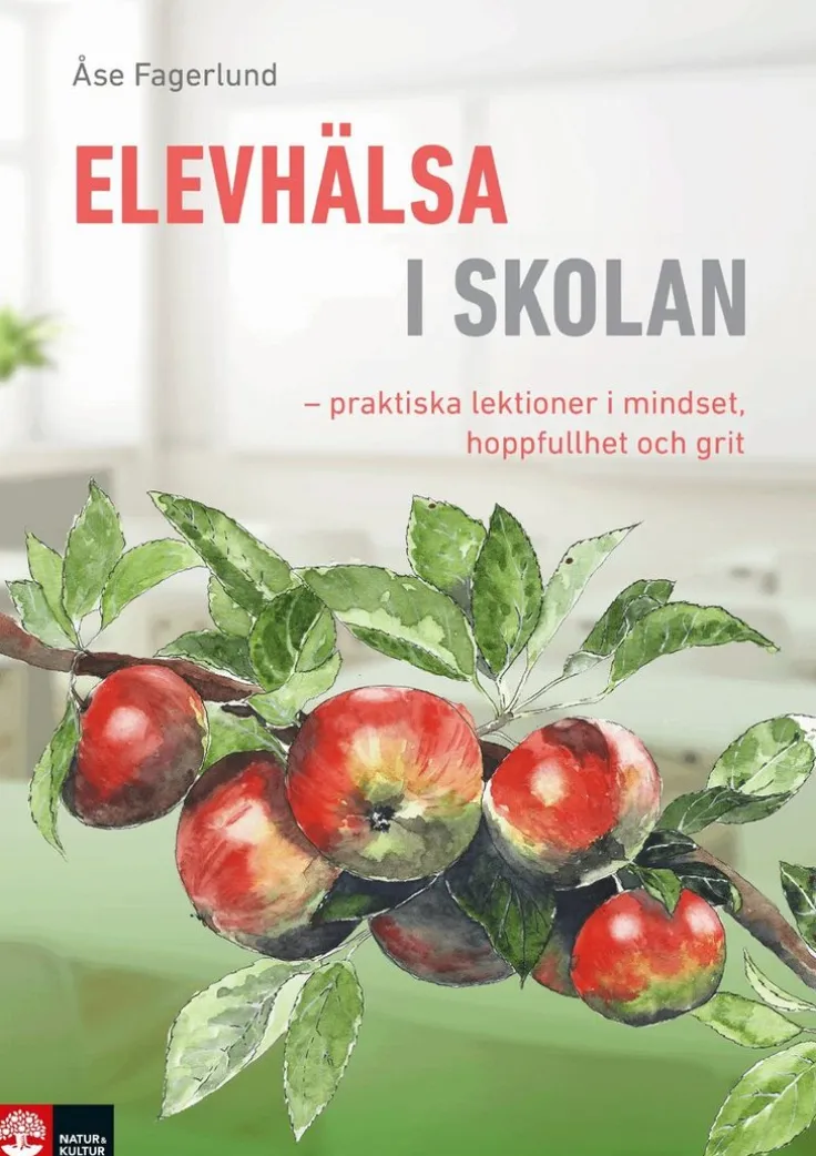 Elevhälsa i skolan : praktiska lektioner i mindset, hoppfullhet och grit