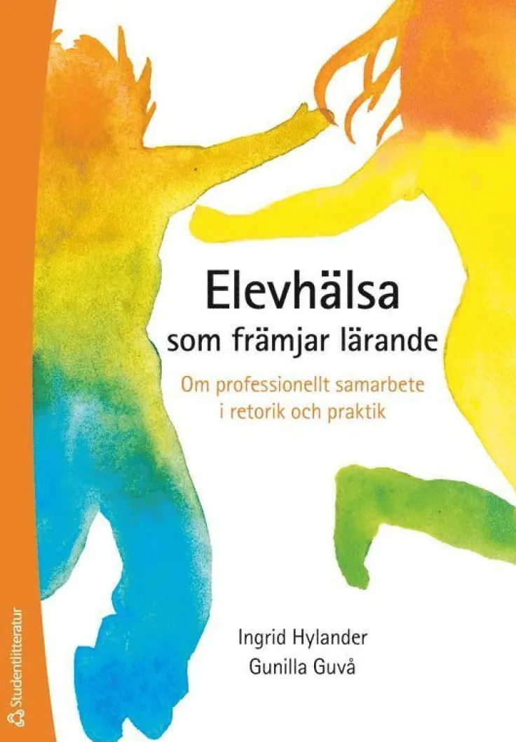 Elevhälsa som främjar lärande : om professionellt samarbete i retorik och praktik