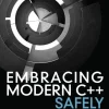 Embracing Modern C++ Safely