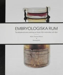 Embryologiska rum : Tornbladinstitutets samling av foster från människor och djur
