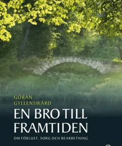 En bro till framtiden : om förlust, sorg och bearbetning