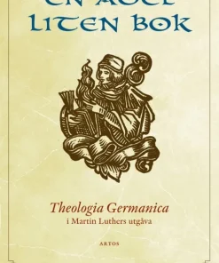 En ädel liten bok : Theologia Germanica i Martin Luthers utgåva