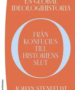 En global ideologihistoria : från Konfucius till historiens slut