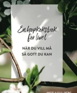 En hopkoksbok för livet : när du vill må så gott du kan